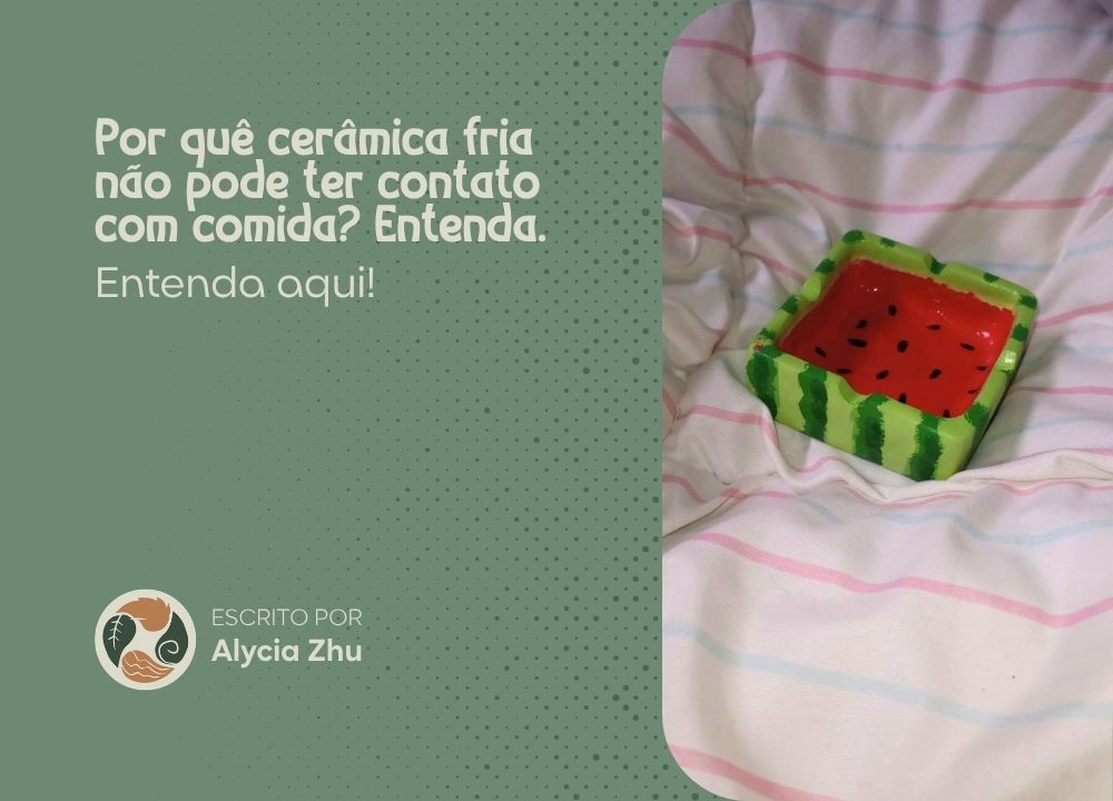 Por quê cerâmica fria não pode ter contato com comida? Entenda.