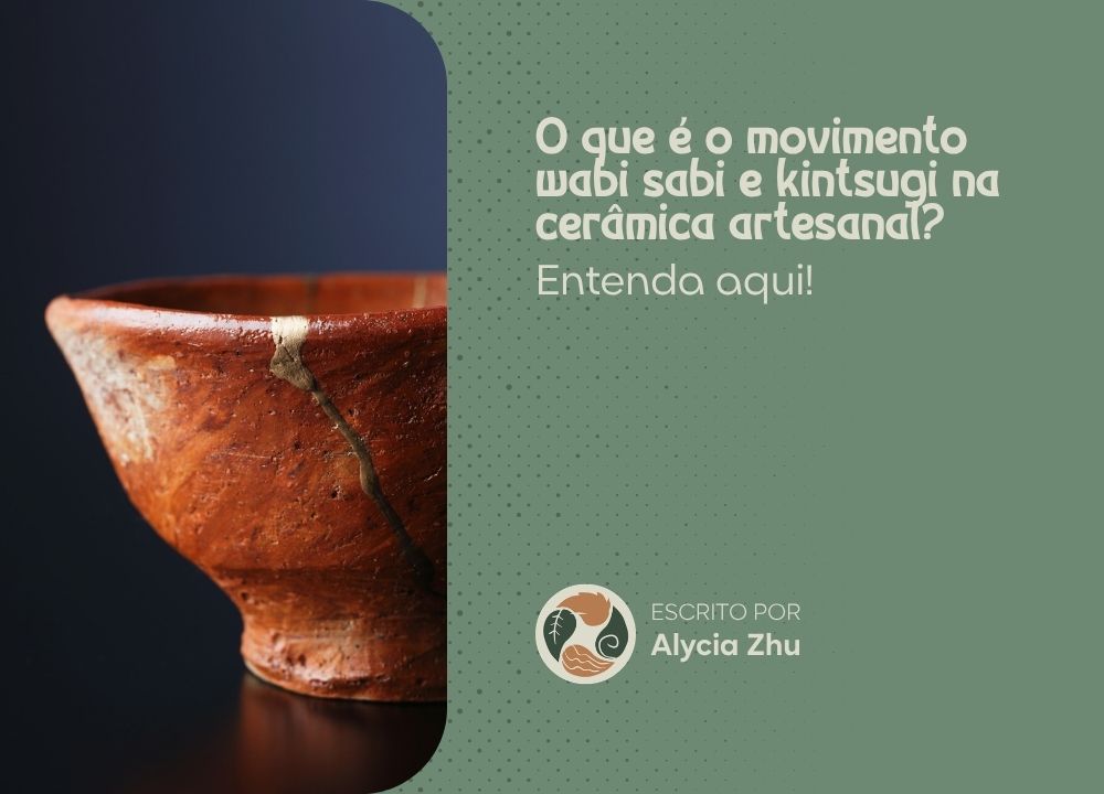 O que é o movimento wabi sabi e kintsugi na cerâmica?